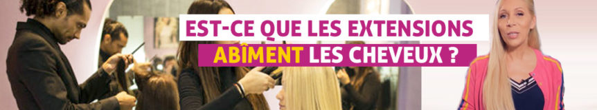Est-ce que les extensions abîment les cheveux