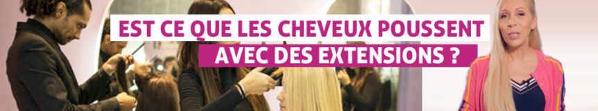 Pousse des cheveux quand on porte des extensions
